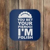 Yout Bet Your Pierogi I'm Polish Coaster thumb 0