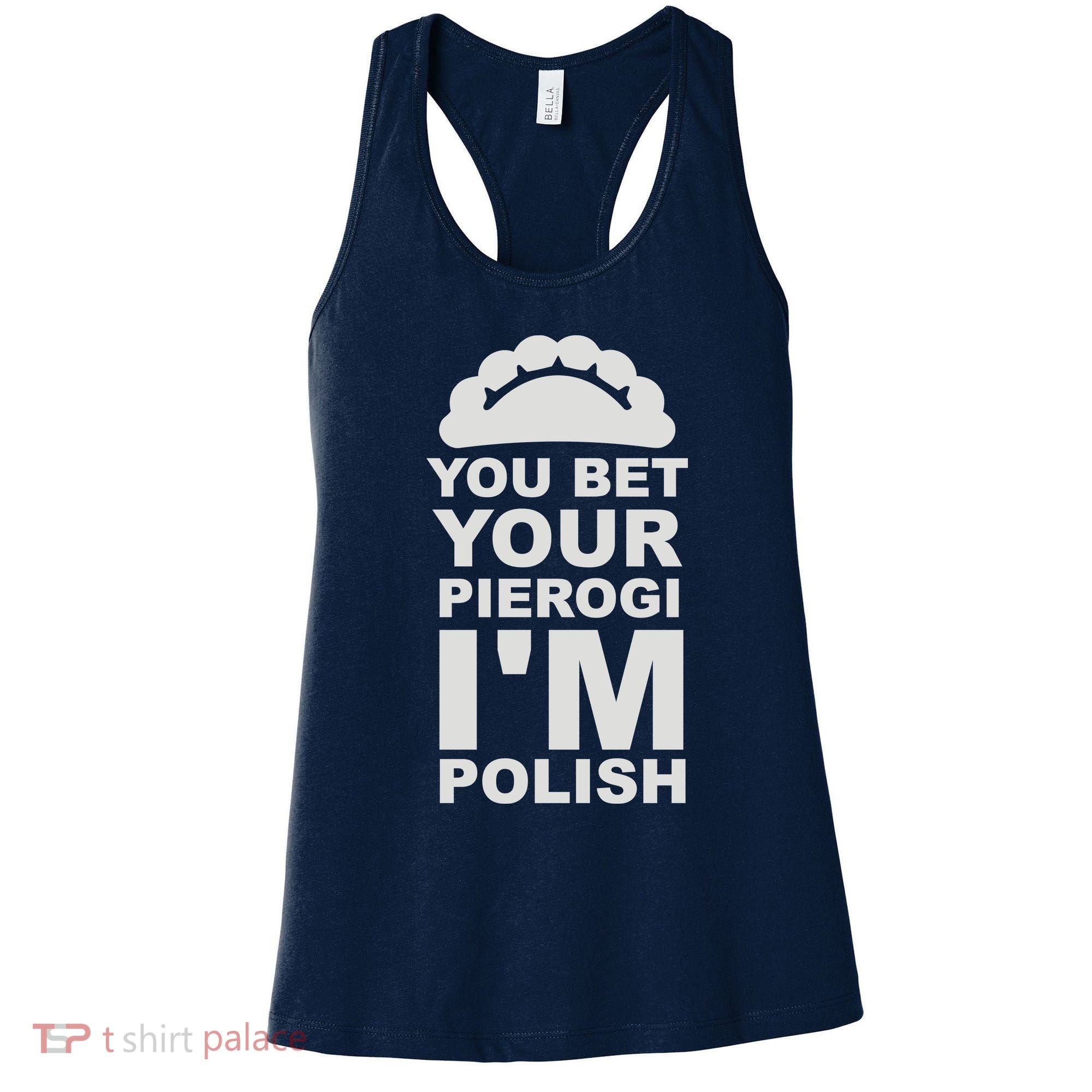Yout Bet Your Pierogi I'm Polish Women's Tank Top