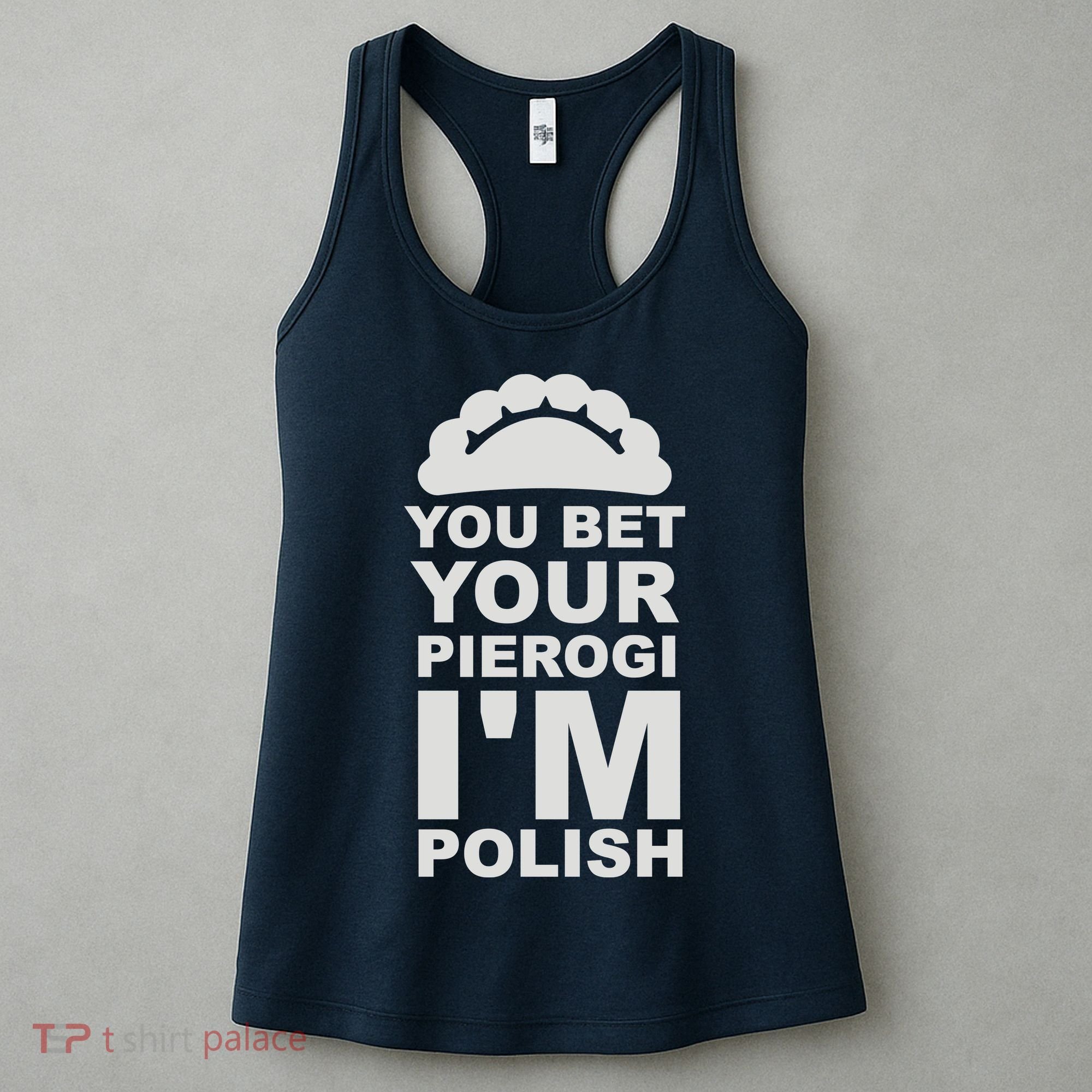 Yout Bet Your Pierogi I'm Polish Women's Tank Top