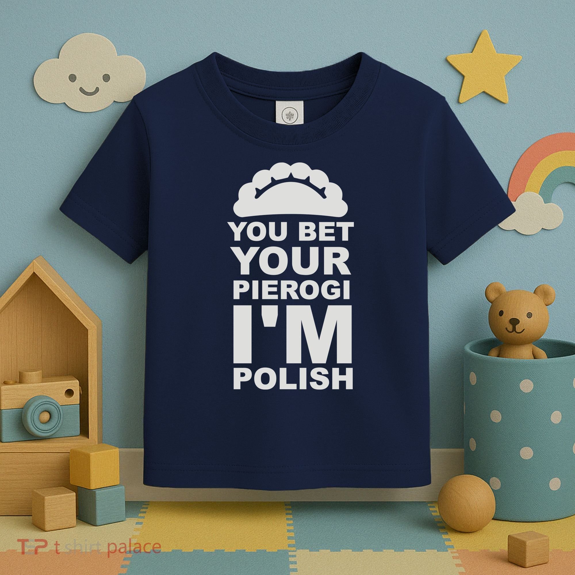 Yout Bet Your Pierogi I'm Polish Toddler T-Shirt