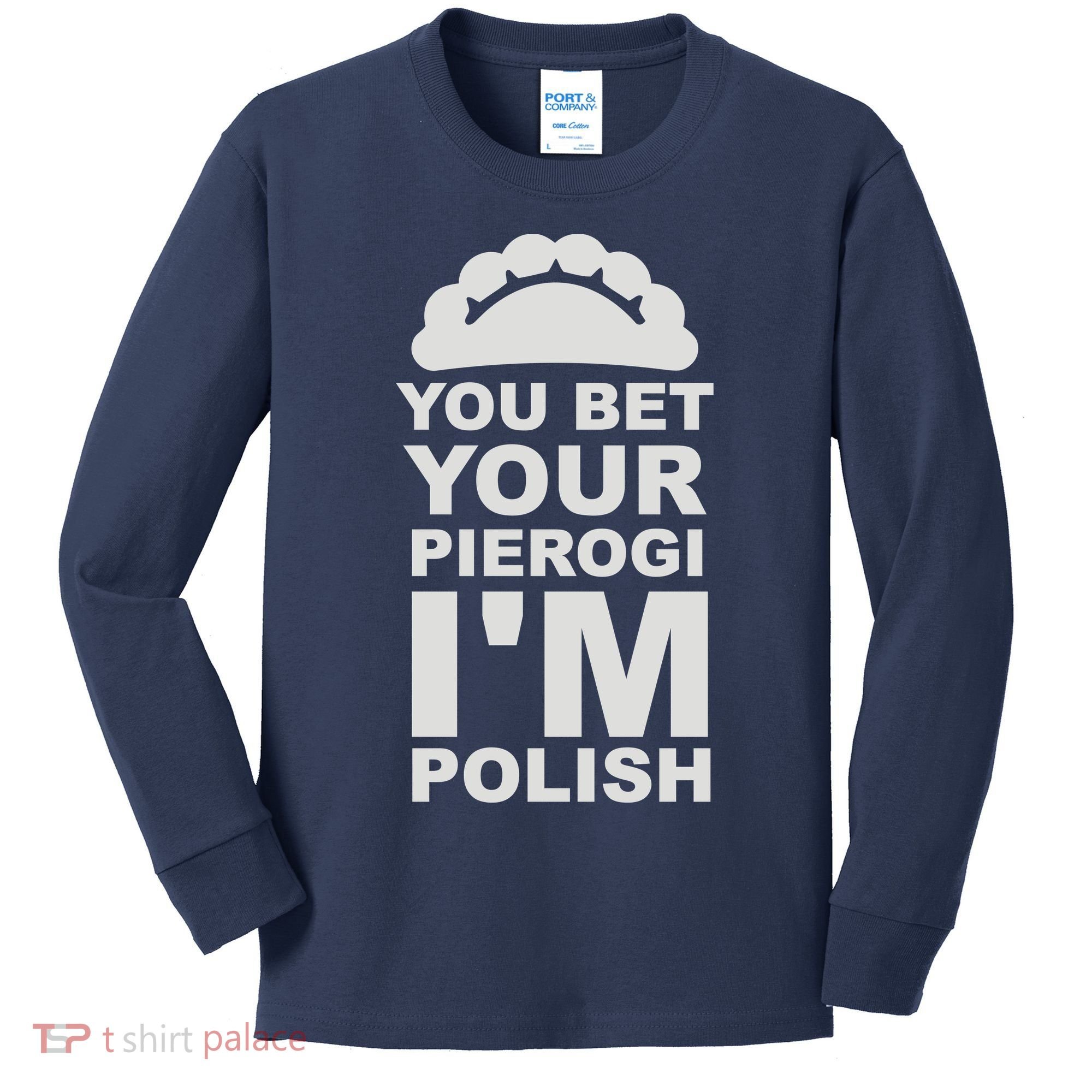 Yout Bet Your Pierogi I'm Polish Kids Long Sleeve Shirt