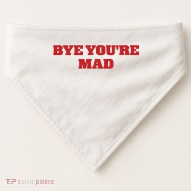 Yeahcolin Bye Youre Mad USA-Made Doggie Bandana
