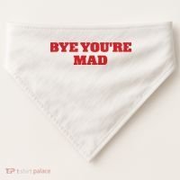Yeahcolin Bye Youre Mad USA-Made Doggie Bandana thumb 0