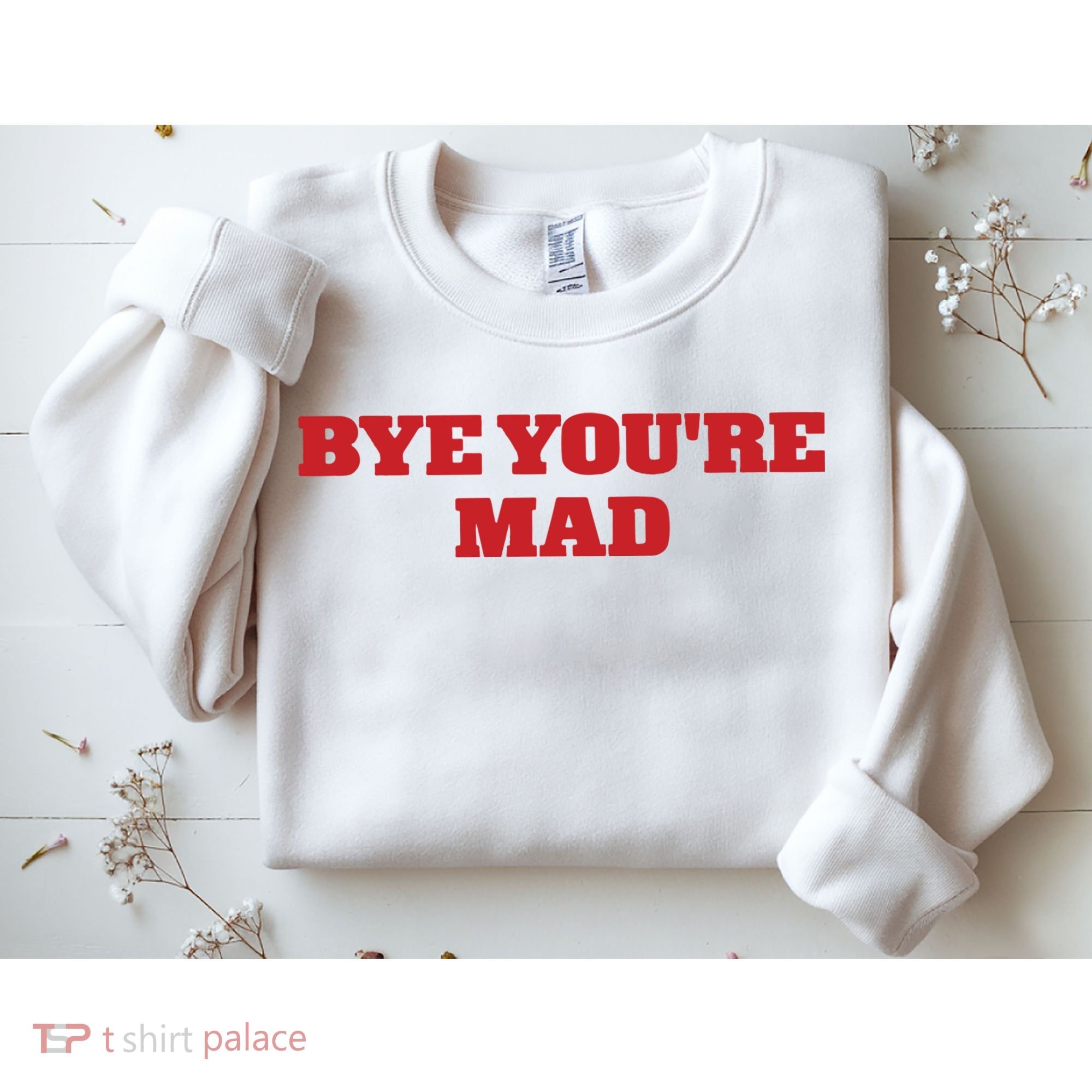 Yeahcolin Bye Youre Mad Sweatshirt