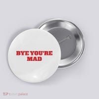 Yeahcolin Bye Youre Mad Button thumb 0