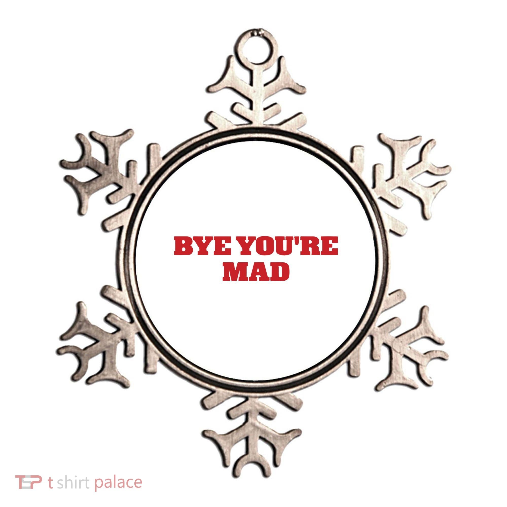 Yeahcolin Bye Youre Mad Ornament