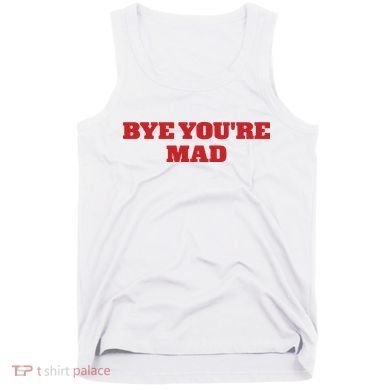 Yeahcolin Bye Youre Mad Tank Top