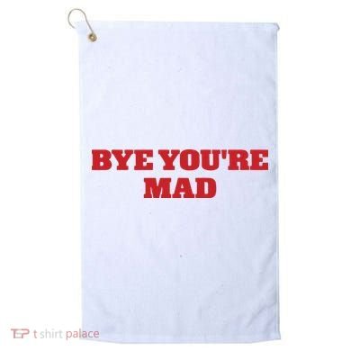 Yeahcolin Bye Youre Mad Golf Towel