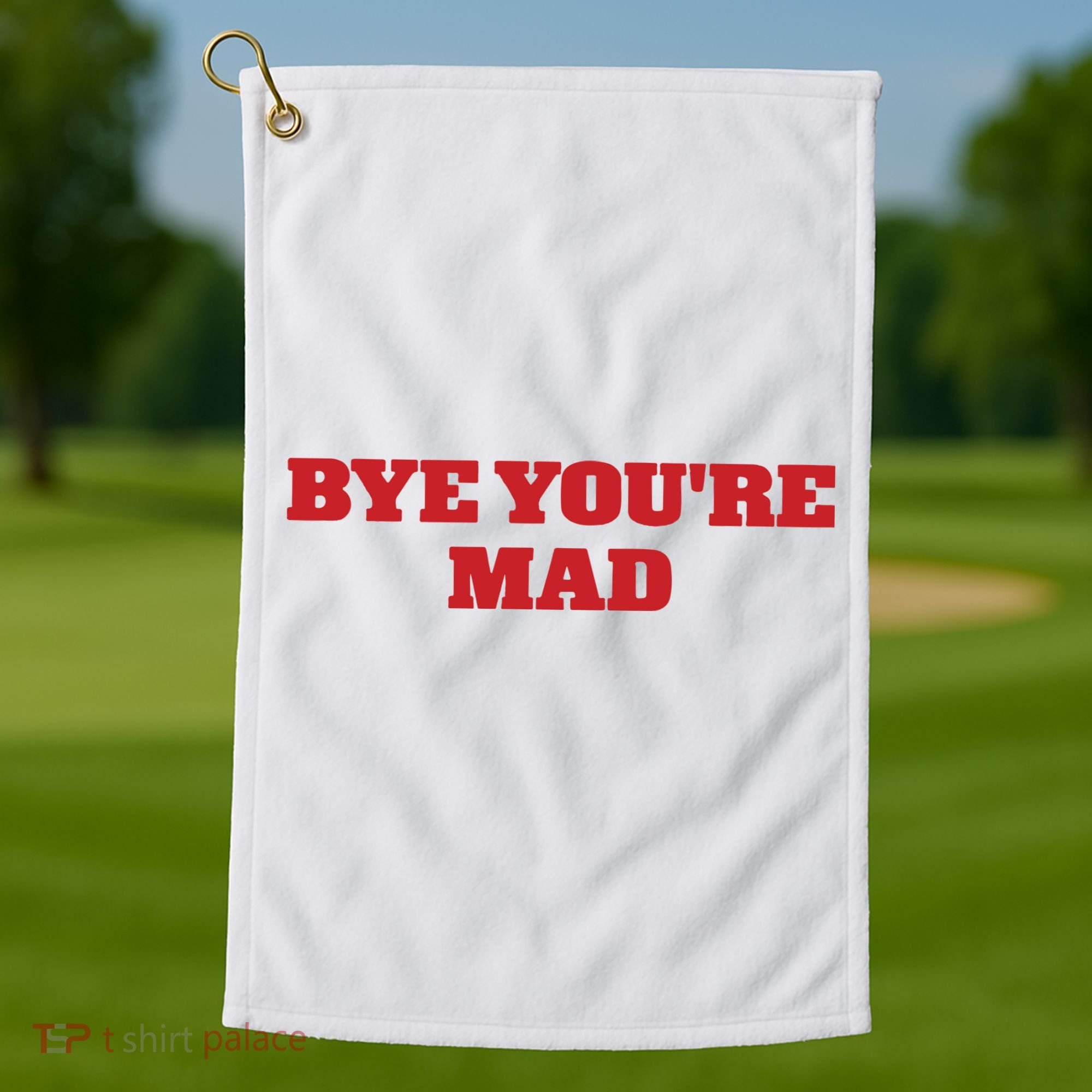 Yeahcolin Bye Youre Mad Golf Towel