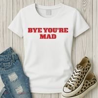 Yeahcolin Bye Youre Mad Women's T-Shirt thumb 3