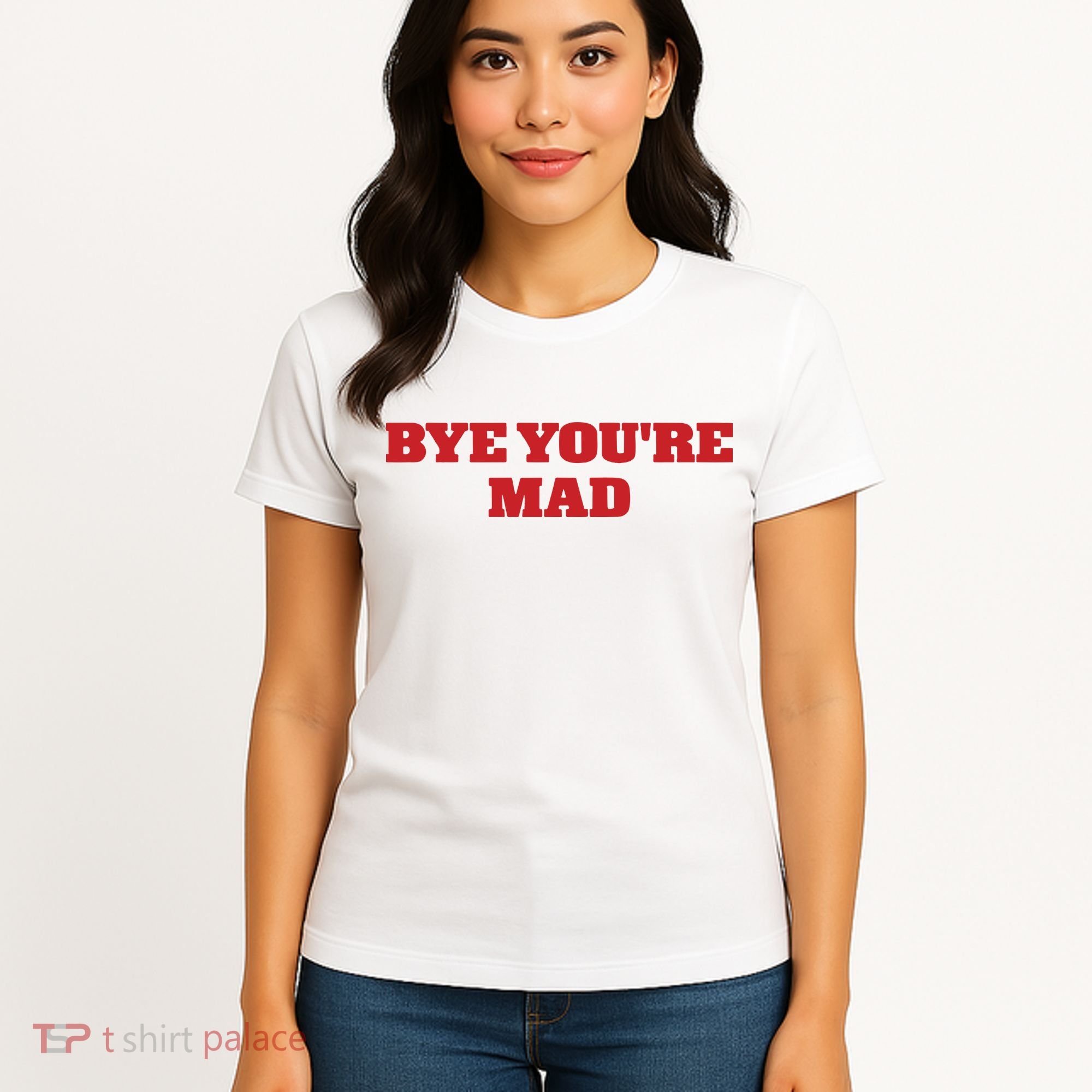 Yeahcolin Bye Youre Mad Women's T-Shirt