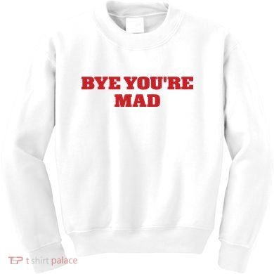 Yeahcolin Bye Youre Mad Kids Sweatshirt