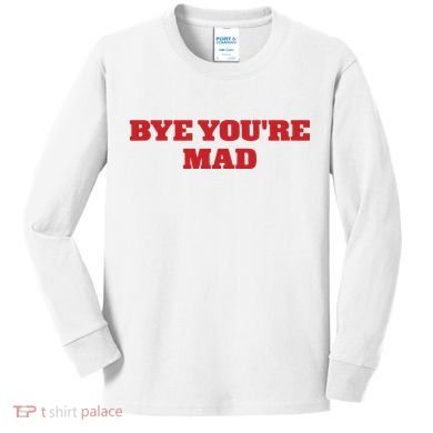 Yeahcolin Bye Youre Mad Kids Long Sleeve Shirt