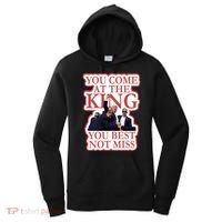 You Come At The King You Best Not Miss Donald Trump Women's Hoodie thumb 0