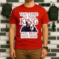 You Come At The King You Best Not Miss Donald Trump T-Shirt thumb 6