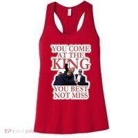 You Come At The King You Best Not Miss Donald Trump Women's Tank Top thumb 0