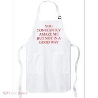 You Constantly Amaze Me But Not In A Good Way Apron thumb 0