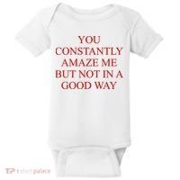 You Constantly Amaze Me But Not In A Good Way Baby Bodysuit thumb 0