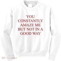 You Constantly Amaze Me But Not In A Good Way Kids Sweatshirt thumb 0