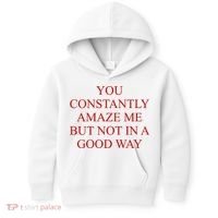 You Constantly Amaze Me But Not In A Good Way Kids Hoodie thumb 0