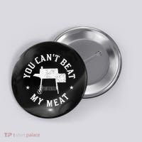 You Can't Beat My Meat BBQ Grilling Chef Funny Grill Button thumb 0