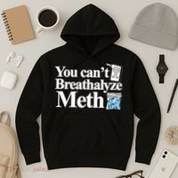 You CanT Breathalyze Meth Apparel Hoodie thumb 3