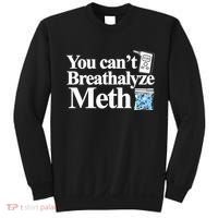 You CanT Breathalyze Meth Apparel Sweatshirt thumb 0