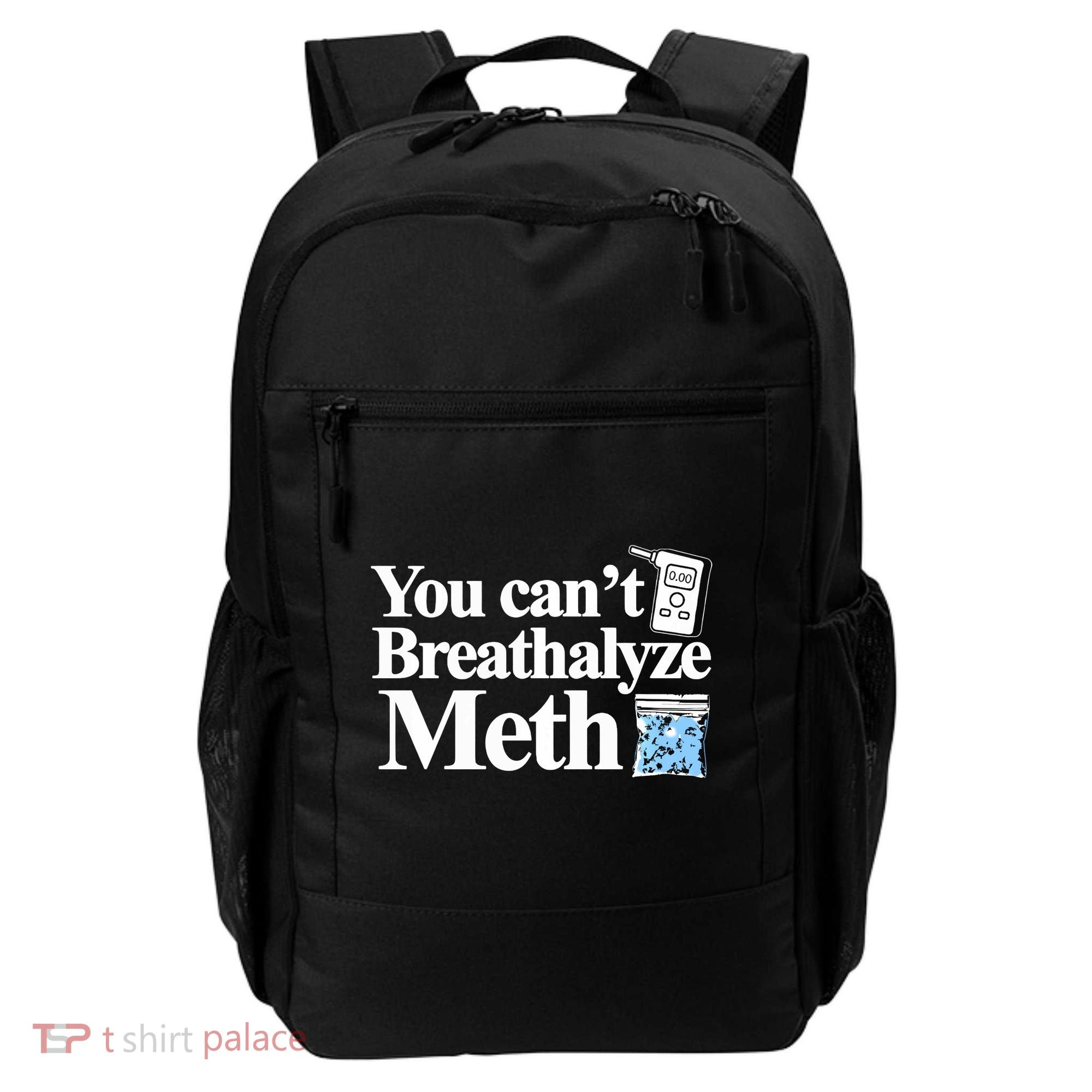 You CanT Breathalyze Meth Apparel Backpack