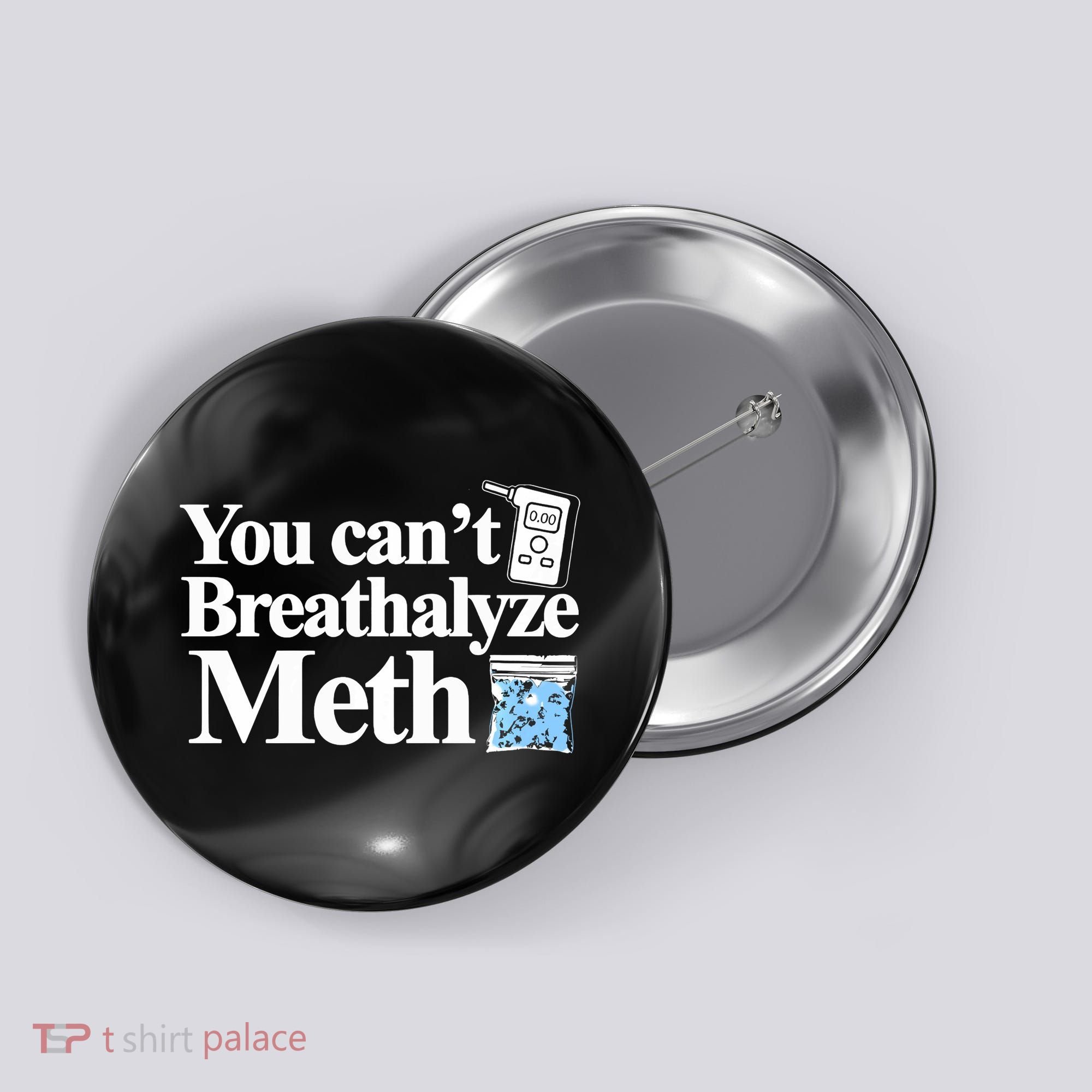 You CanT Breathalyze Meth Apparel Button