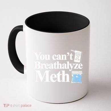 You CanT Breathalyze Meth Apparel Coffee Mug