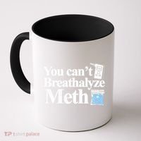 You CanT Breathalyze Meth Apparel Coffee Mug thumb 0