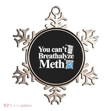 You CanT Breathalyze Meth Apparel Ornament