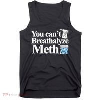 You CanT Breathalyze Meth Apparel Tank Top thumb 0