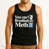 You CanT Breathalyze Meth Apparel Tank Top thumb 3