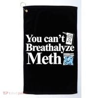 You CanT Breathalyze Meth Apparel Golf Towel thumb 0