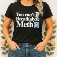 You CanT Breathalyze Meth Apparel Women's T-Shirt thumb 2