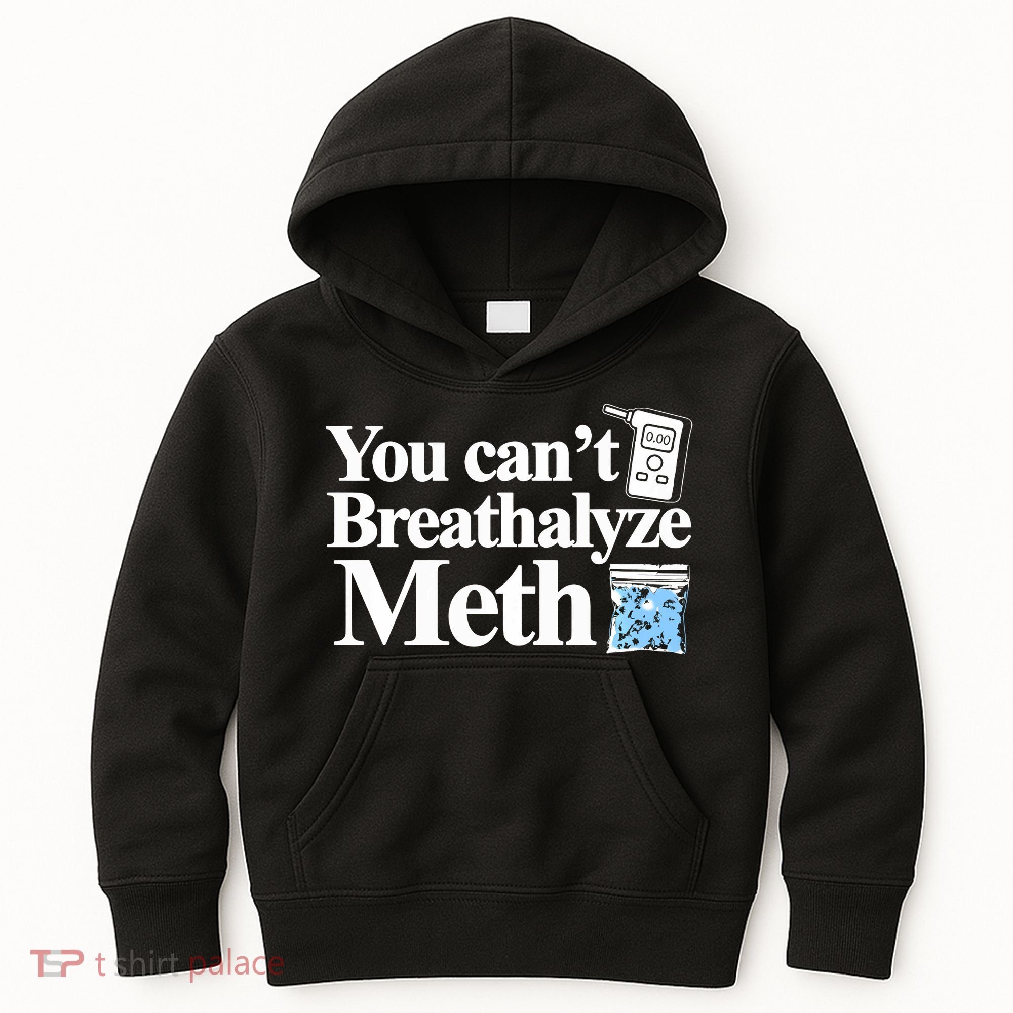You CanT Breathalyze Meth Apparel Kids Hoodie