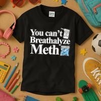 You CanT Breathalyze Meth Apparel Kids T-Shirt thumb 3