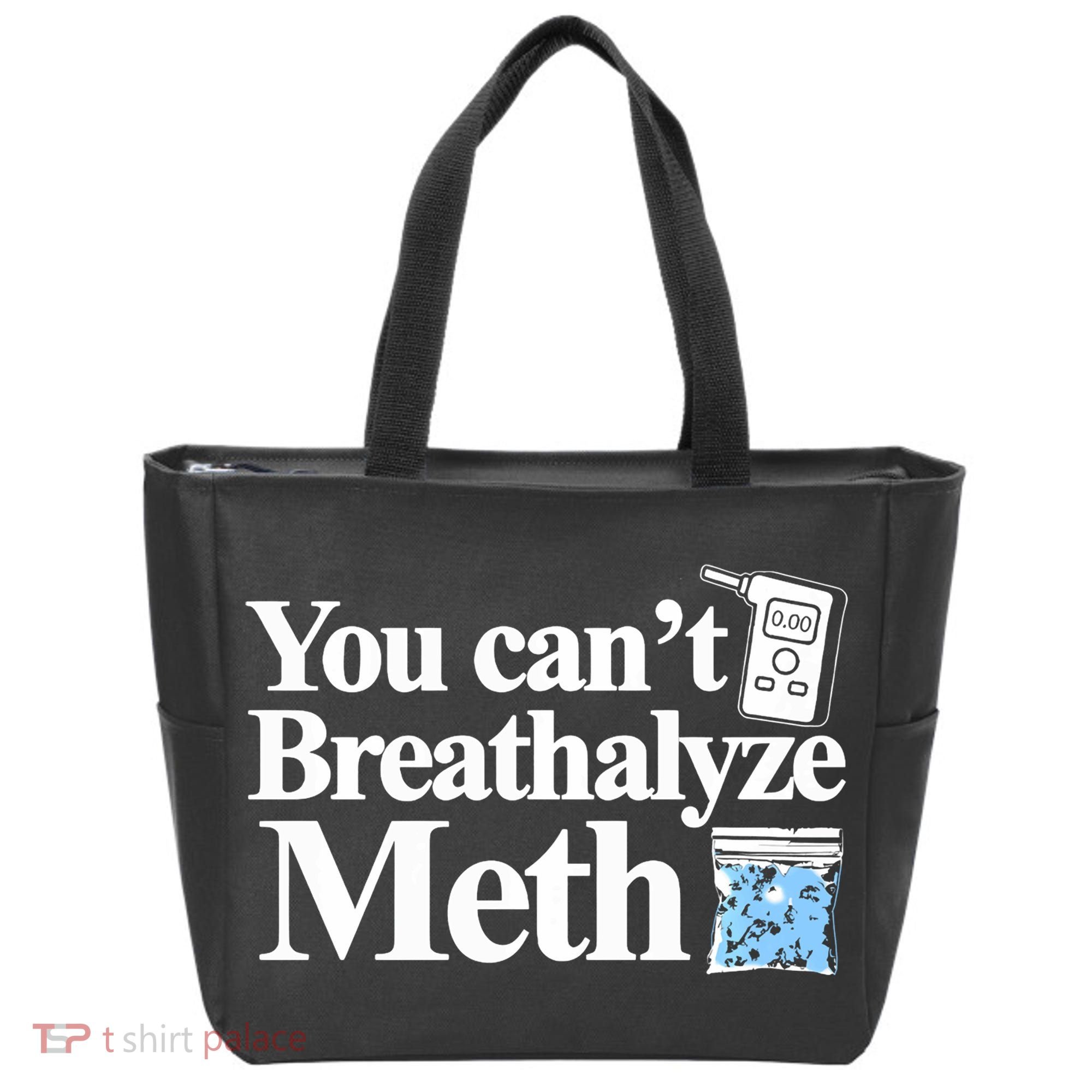 You CanT Breathalyze Meth Apparel Tote Bag