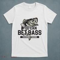 You Can Bet Bass I'm Going Fishing Fisherman T-Shirt thumb 5