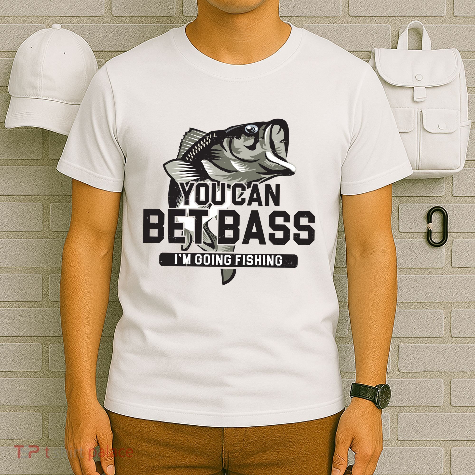 You Can Bet Bass I'm Going Fishing Fisherman T-Shirt