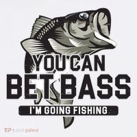 You Can Bet Bass I'm Going Fishing Fisherman T-Shirt thumb 7