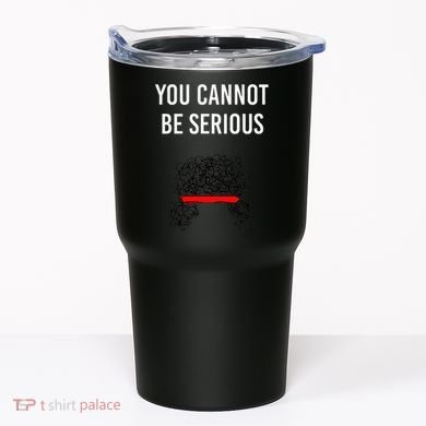 You Cannot Be Serious John Mcenroe Tumbler