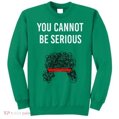 You Cannot Be Serious John Mcenroe Sweatshirt