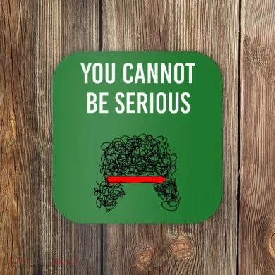 You Cannot Be Serious John Mcenroe Coaster