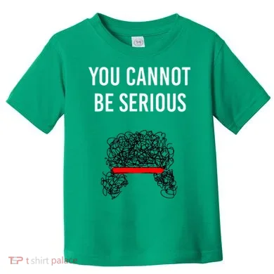 You Cannot Be Serious John Mcenroe Toddler T-Shirt