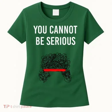 You Cannot Be Serious John Mcenroe Women's T-Shirt