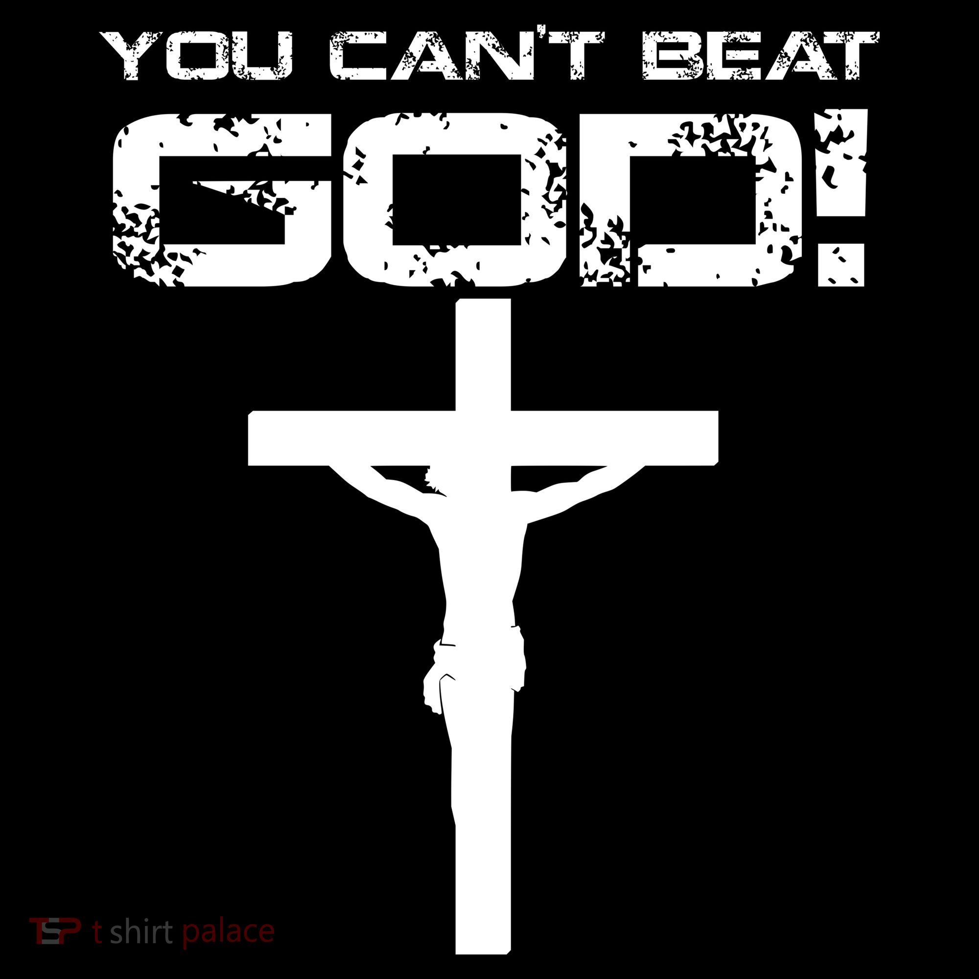 You Can't Beat God T-Shirt