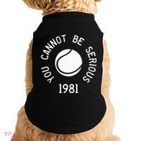 You Cannot Be Serious John Mcenroe Funny Tennisquote Sw1 Doggie Tank thumb 0