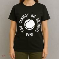 You Cannot Be Serious John Mcenroe Funny Tennisquote Sw1 T-Shirt thumb 4